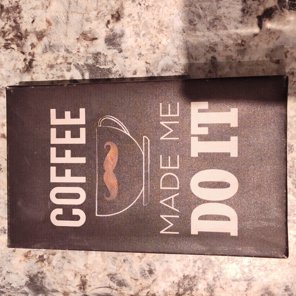 "Coffee made me do it" sign